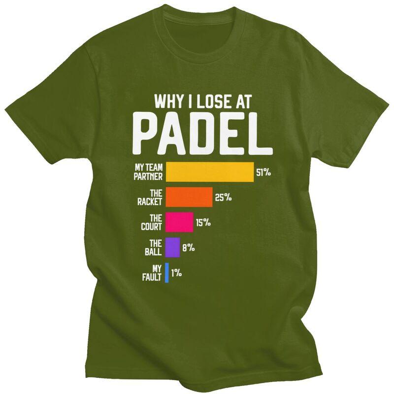 Male Why I Lose At Padel Tennis Funny Excuses T Shirts Round Neck Short Sleeve Cotton TShirt Loose Fit Summer Tyle Clothing