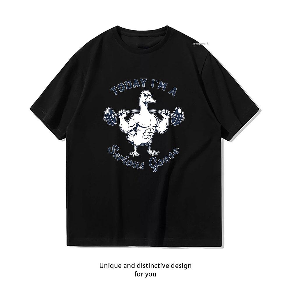 

Today Im a Serious Goose New Year Fitness Duck tshirt woman man Casual cotton printed t shirts ropa hombre S