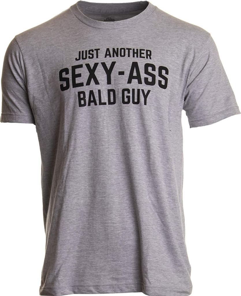 Just Another Sexy Bald Guy Funny Dad Husband Grandpa Joke Unisex Humor TShirt
