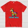 I’d Hit That Piñata Humor Cotton Casual Cool Loose T-Shirt