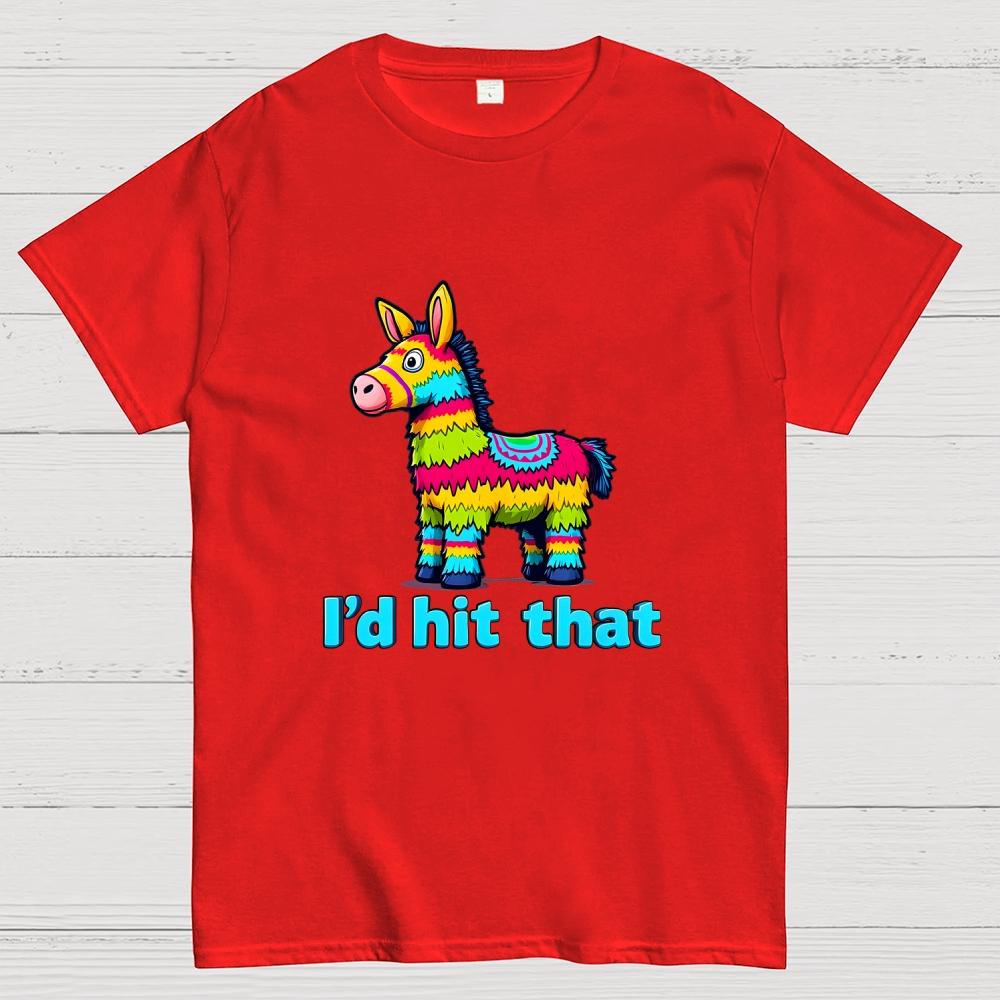 I’d Hit That Piñata Humor Cotton Casual Cool Loose T-Shirt