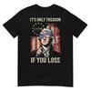Its Only Treason If You Lose Funny 4th Of July Patriotic TShirt
