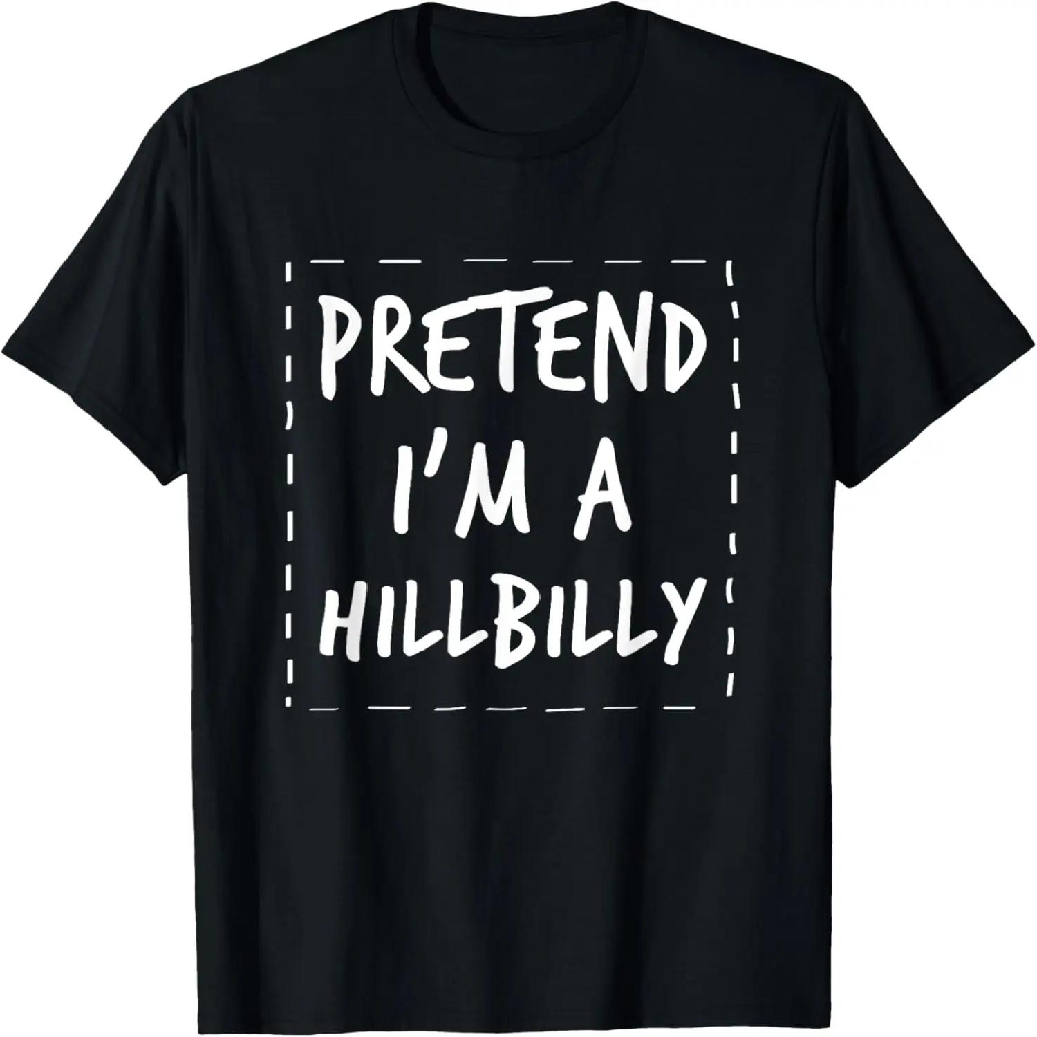 Pretend I m a Hillbilly Halloween Costume T-Shirt S