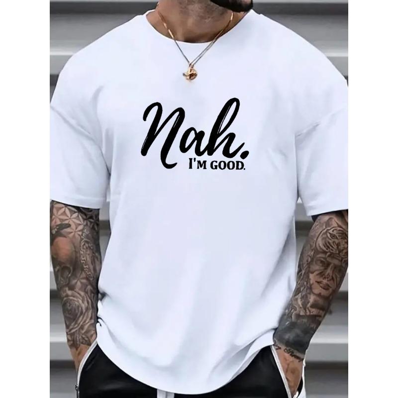 European Sizes Nah I'm Good Print, Men's Trendy Comfy T-shirt, Casual Stretchy Breathable Tee For Summer, Men's Clothing