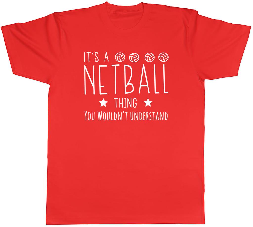 Its a Netball Thing You Wouldnt Understand Unisexs Unisex TShirt Tee