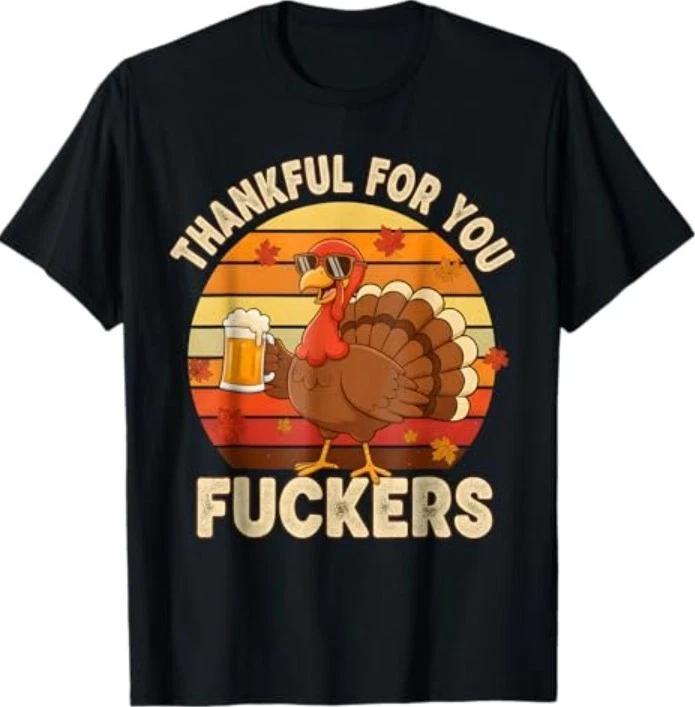 Thankful for You F_ckers Thanksgiving Happy Turkey Humor Co. T-Shirt M