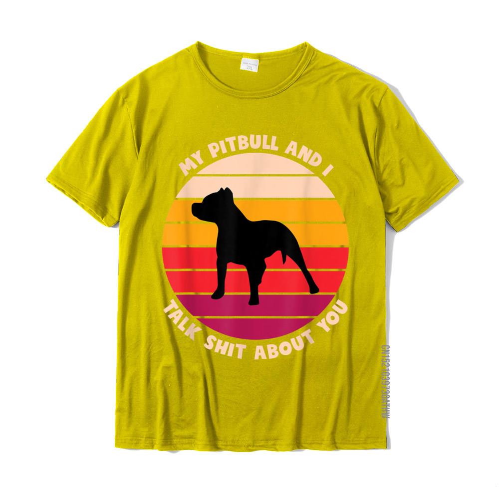 My Pitbull And I Talk Shit About You Funny Dog Lover Pitbull TShirt Cute Men Tshirts Cotton Tees Slim Fit