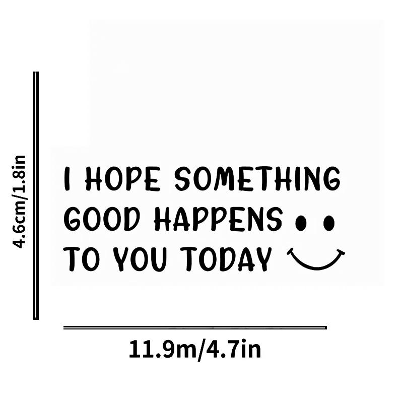 Cute Car Decal With Happy Face, I Hope Something Good Happens To You Today Stickers For Laptop Car Truck Van Motorcycle Vehicle