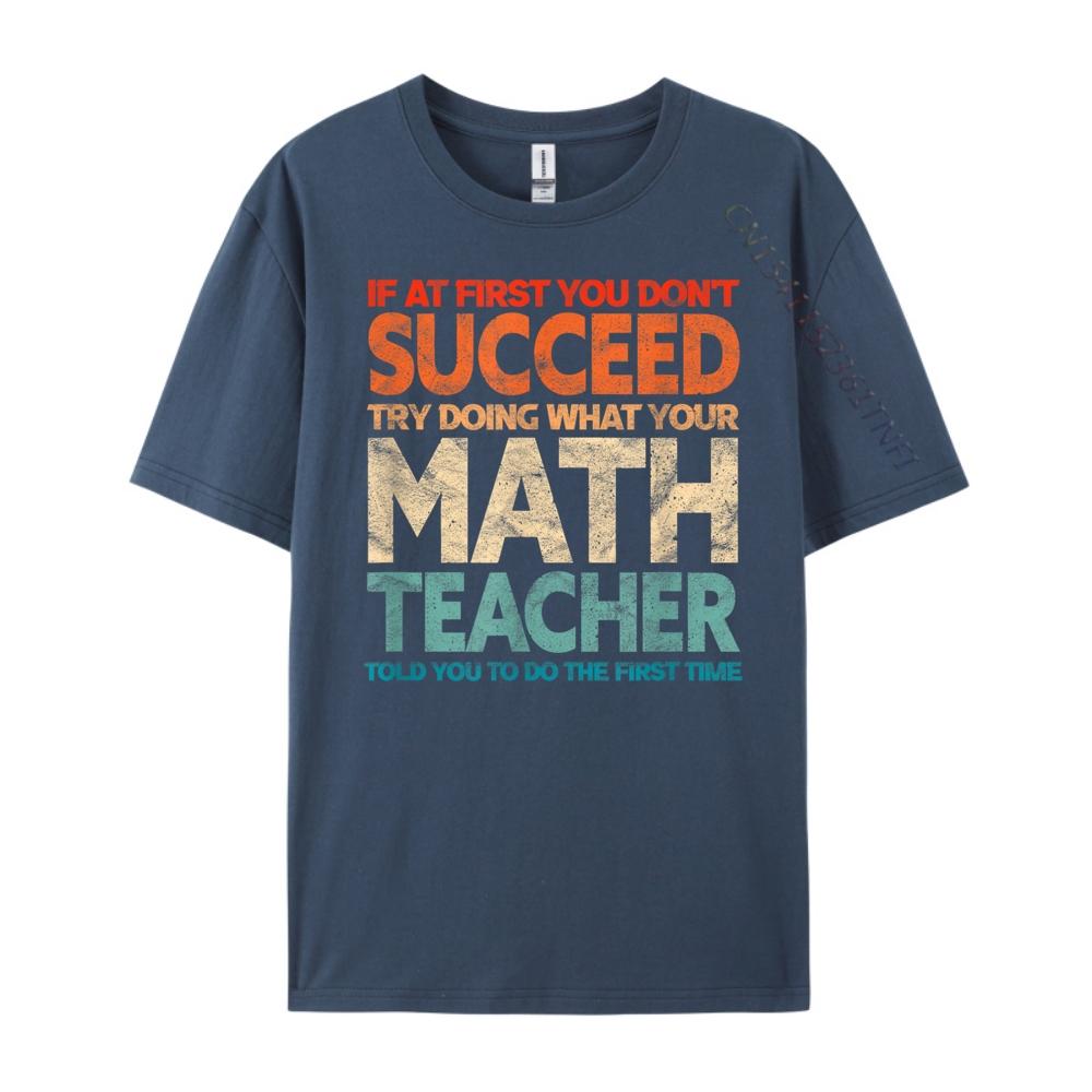 If you have no success at first try it with a fun maths teacher T Shirts For Men New In Tops And TShirts