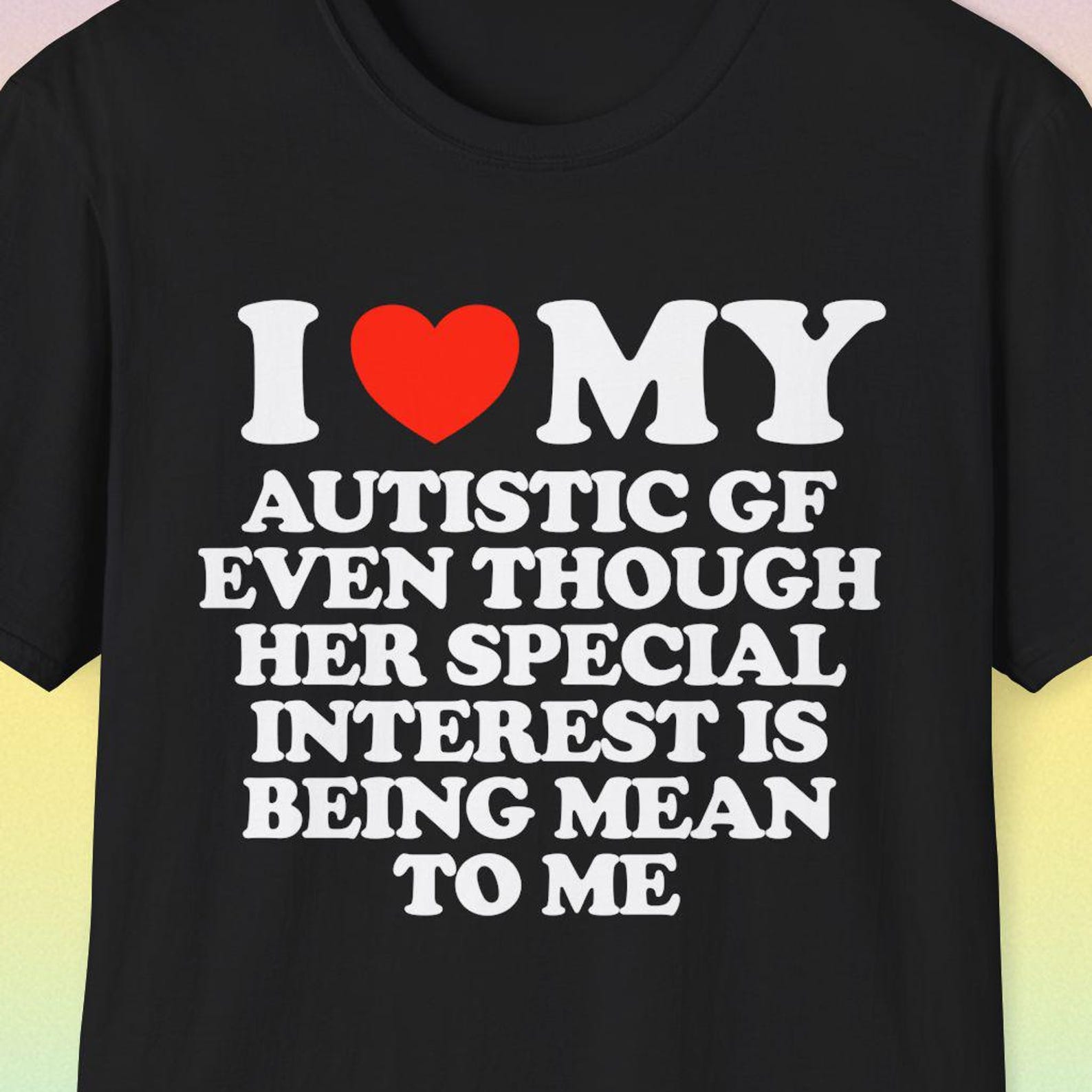 I Love My Autistic GF T-Shirt, Sarcastic Joke Tee, Boyfriend Gift XL