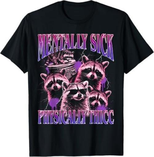 Mentally Sick Physically Thicc Raccoon Meme Bootleg T-Shirt