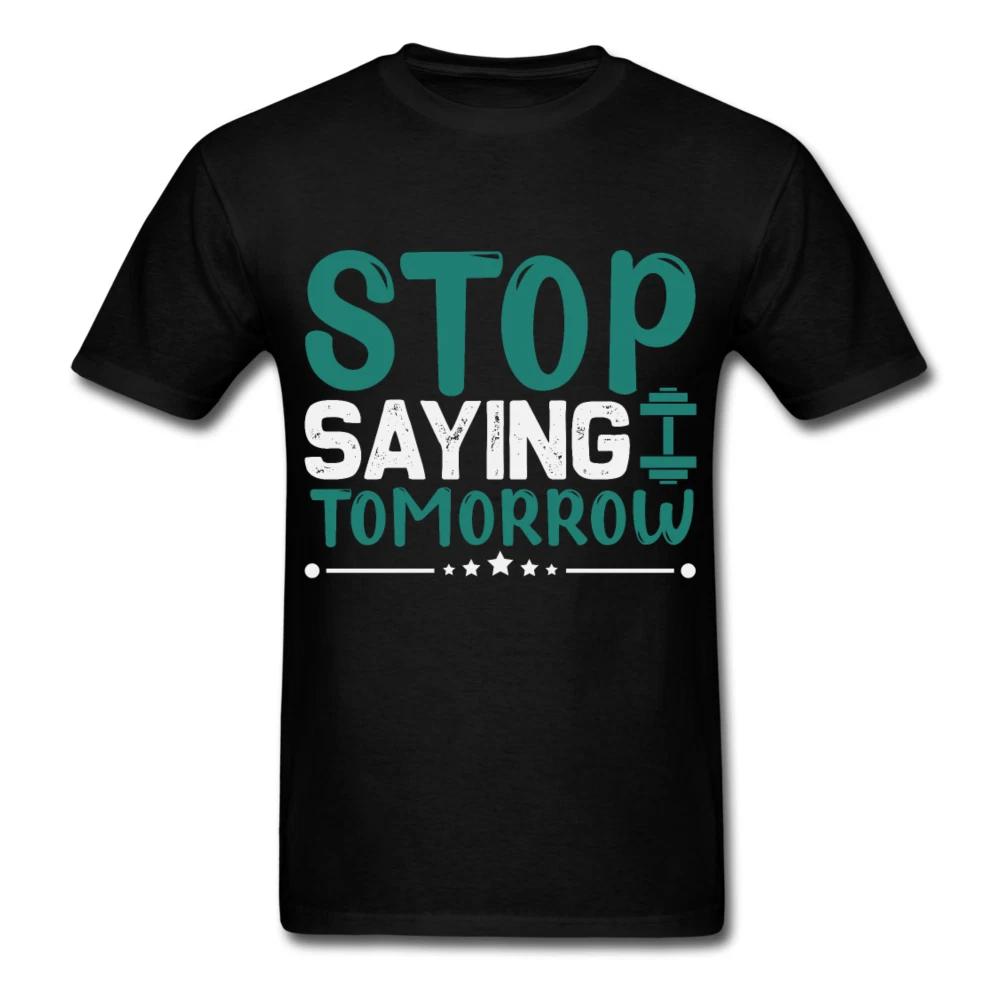 Stop saying tomorrow gym shirt Inspirational Quote Tshirt motivational T-Shirt S