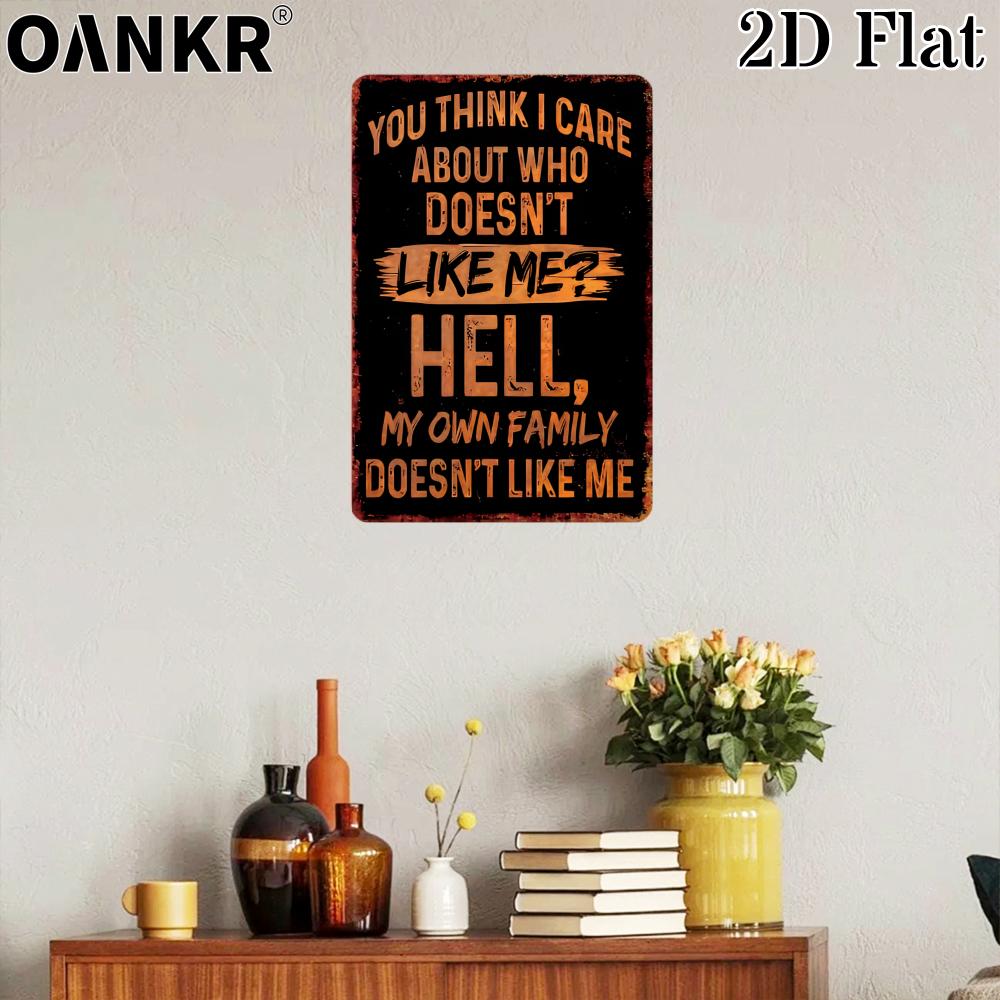 Vintage Metal Tin Sign You Think I Care About Who Doesnt Like Me Hell My Own Family Doesnt Like Me Metal Signs for Home Wall