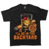 Camiseta "I'll Be In the Backyard Cigar Bourbon Whiskey Lounge"