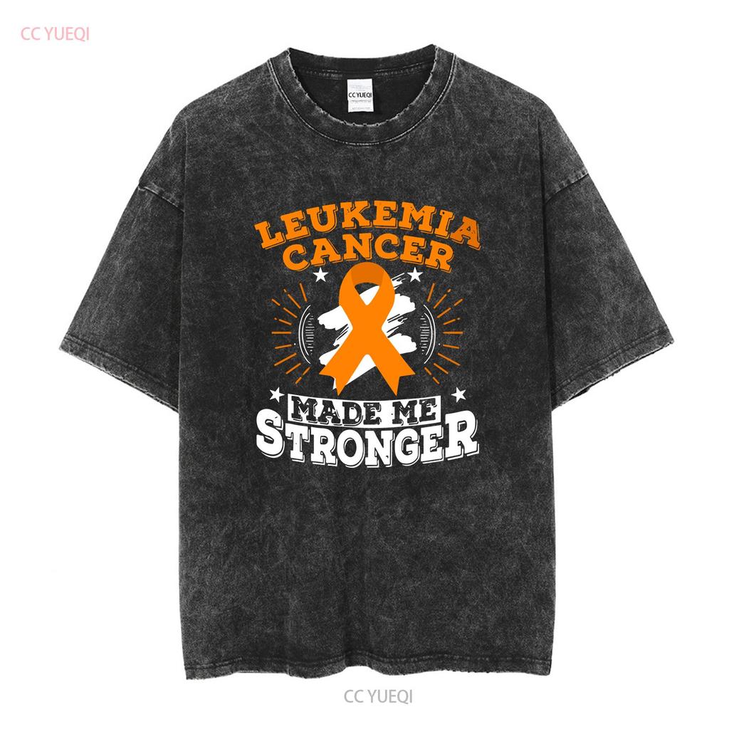 Leukemia Cancer Made Me Stronger T Shirt vintage Washed Breathable streetwear Comfortable Casual Top For Everyday Wear
