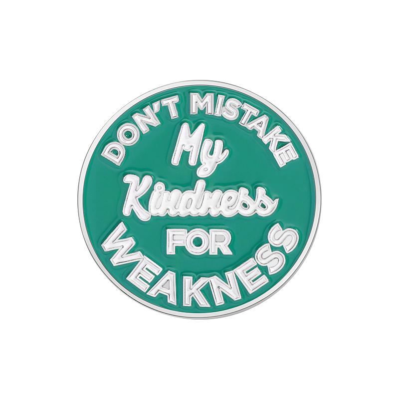 Don t Mistake My Kindness For Weakness Enamel Pin Adult Humor Funny Quote Brooch Lapel Backpack Badge  Jewelry Gift for Friends