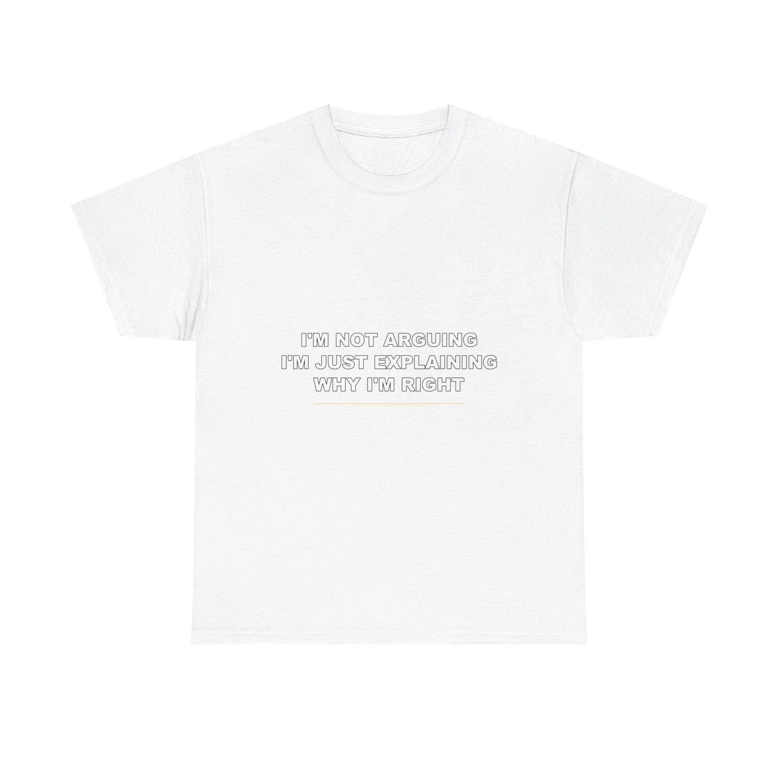 Im Not Arguing Im Just Explaining Why Im Right - Funny T-Shirt Gift 2XL