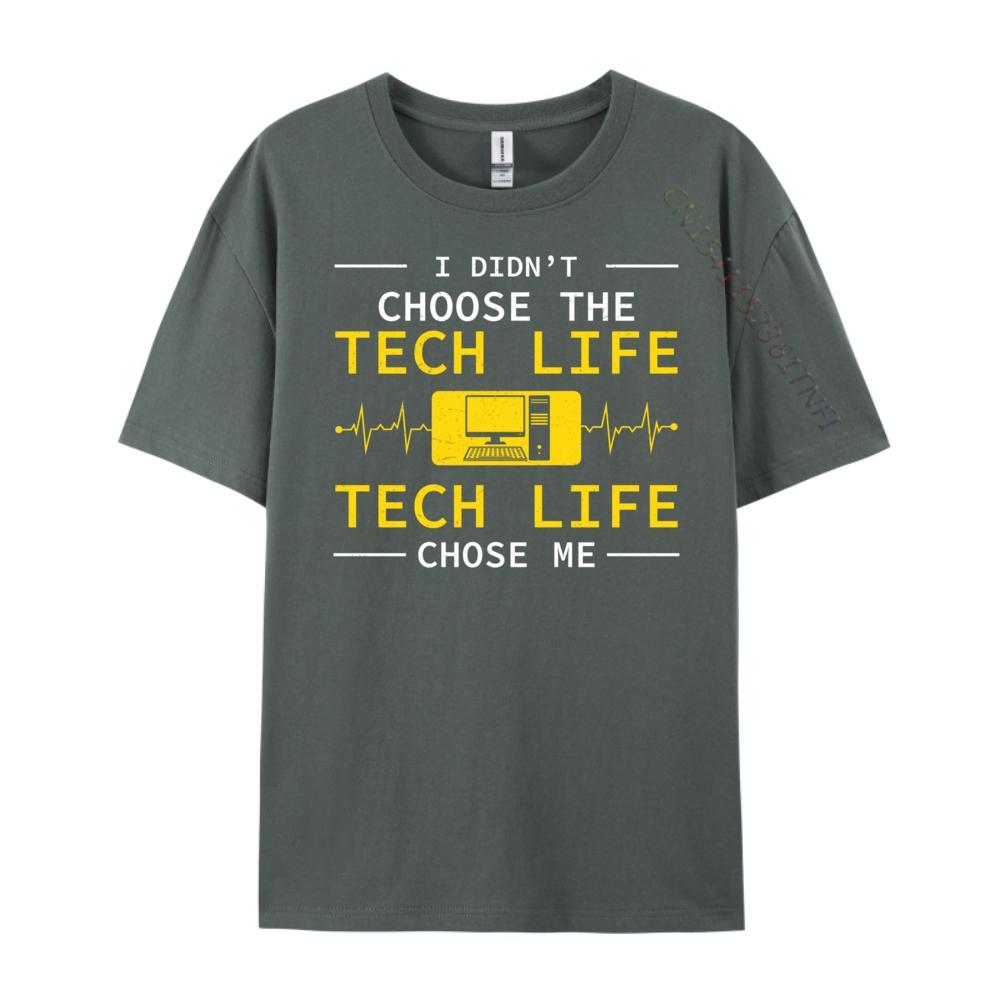 Funny I Didn T Choose The Tech Life For Computer Technicians New T Shirt Mens TShirts Punk Style Casual