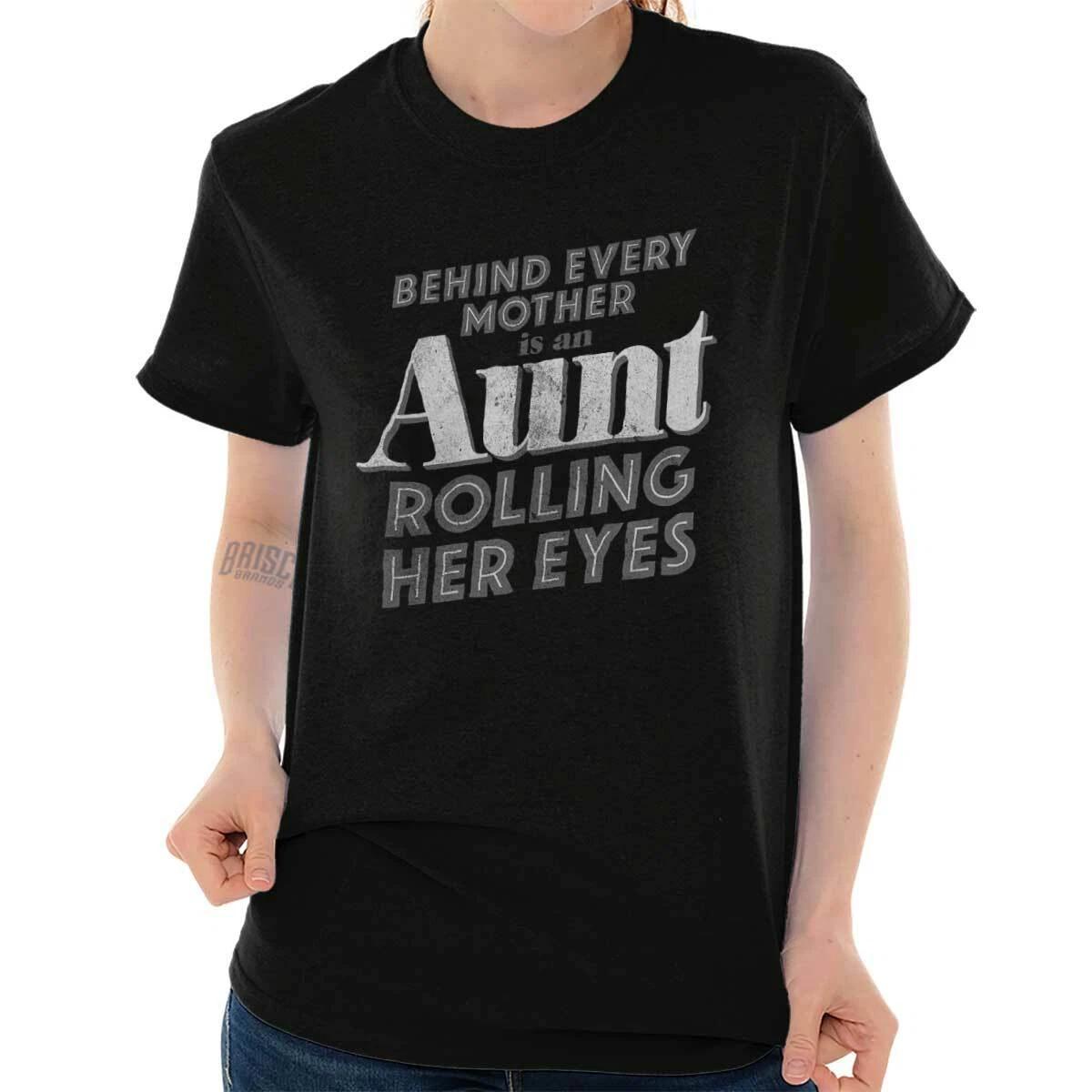 Behind Every Mother Is An Aunt Rolling Her Eyes Birthday T Shirt Tee L