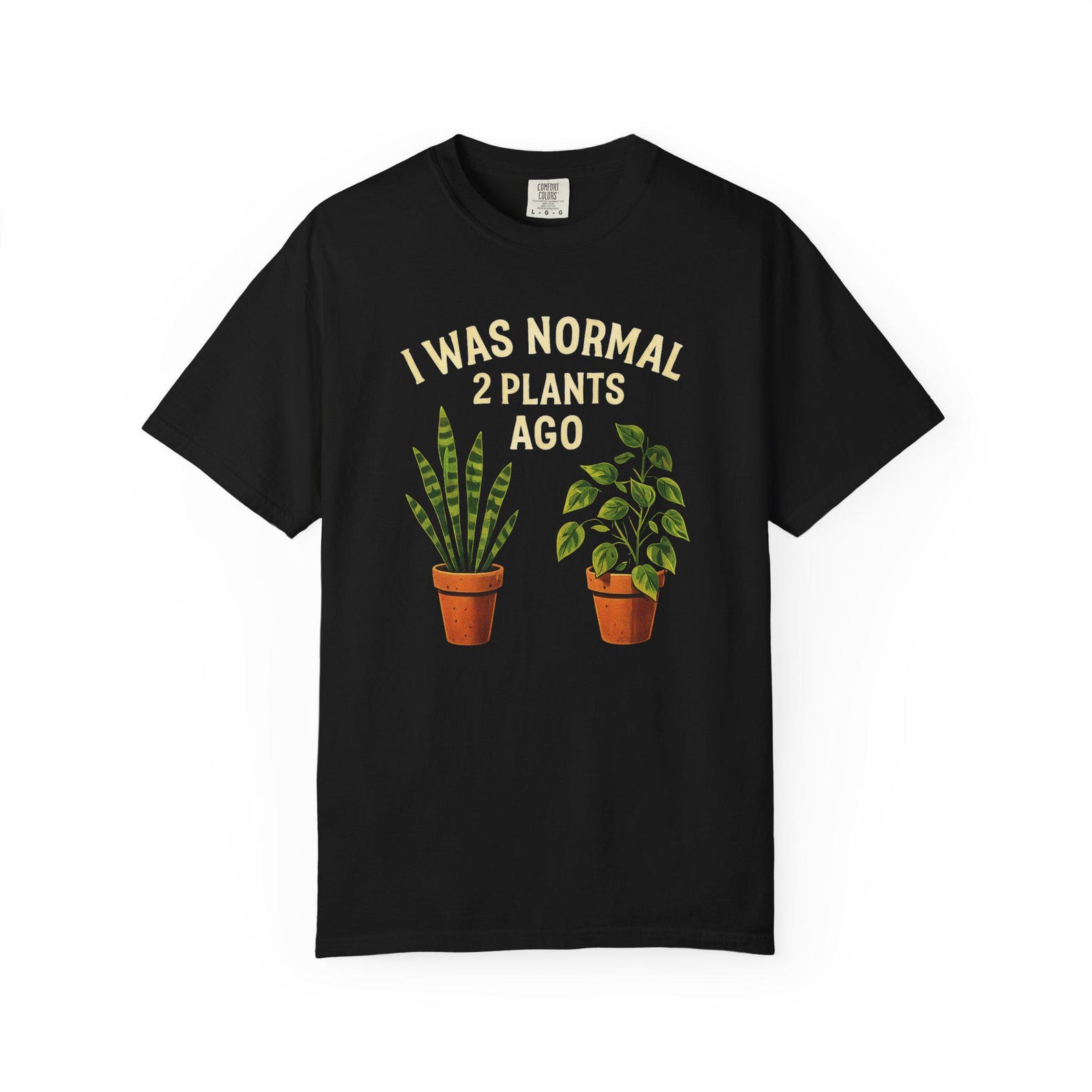 Funny Plant Lover T-Shirt: I Was Normal 2 Plants Ago Comfort Colors Tee L