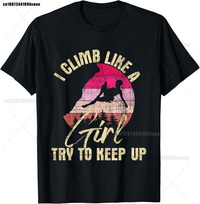 I Climb Like A Girl Try To Keep Up  Rock Climbing Climber TShirt