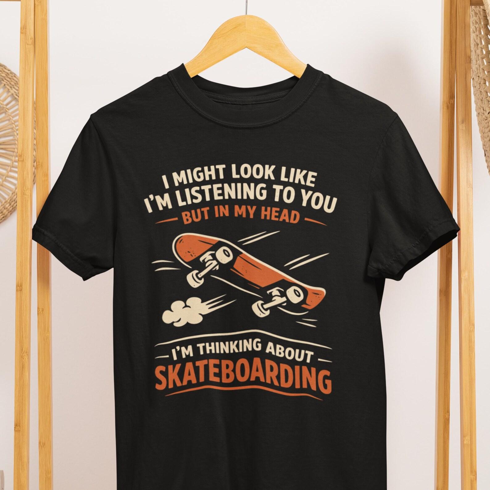 Skateboarding T-Shirt: Vintage Skater Humor Tee, Thinking About Skateboarding Shirt 4XL