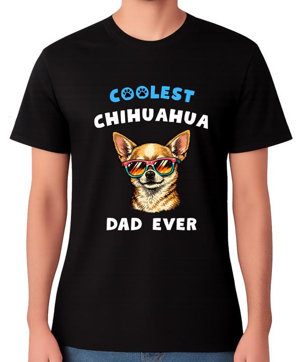 Coolest Chihuahua Dad Ever T-Shirt Dog Lover Gift Unisex Tee 4XL