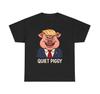 Quiet Piggy Pig Trump Tee, Humorous Cartoon Unisex Shirt, Funny Political Satire