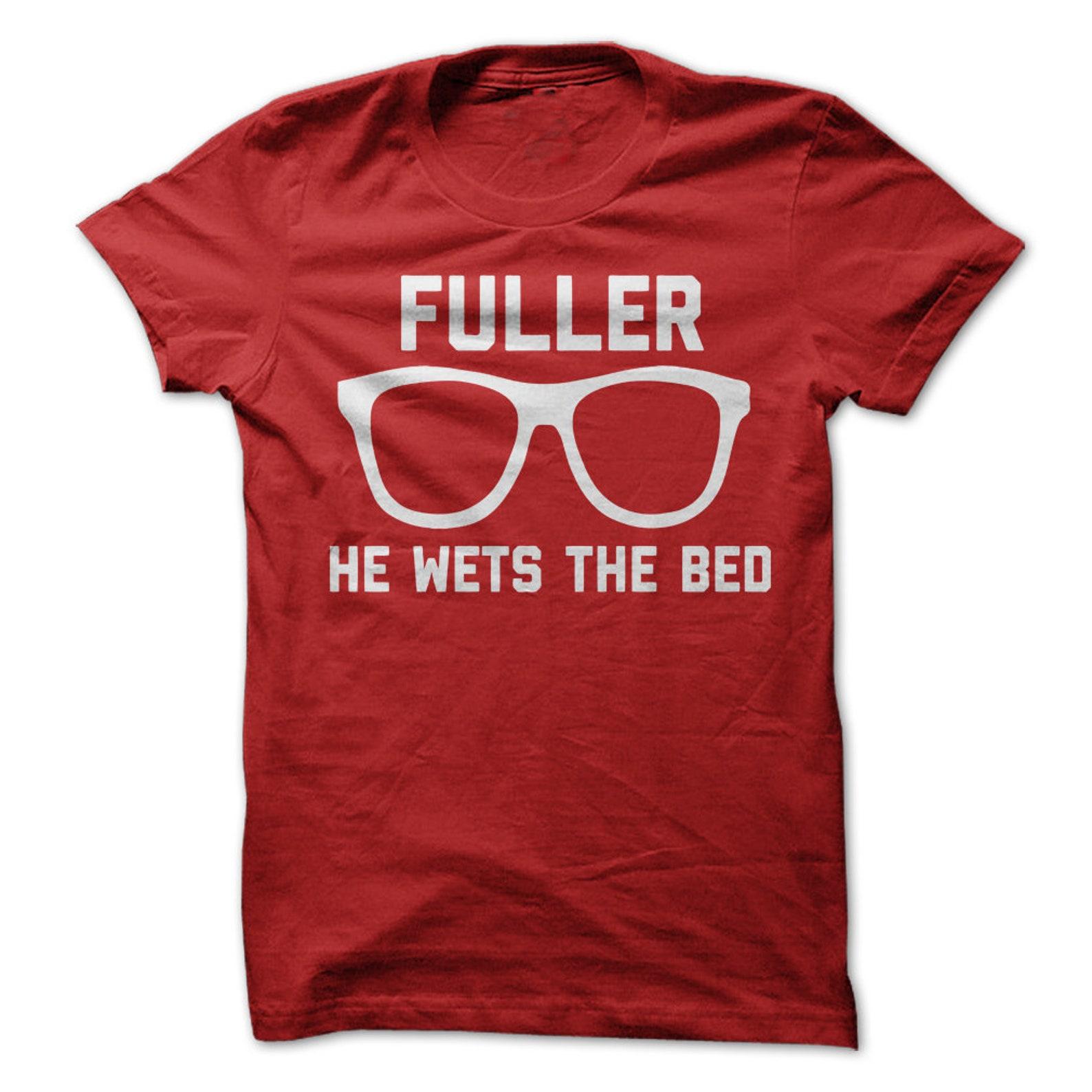 Fuller He Wets The Bed T-Shirt Design - For the Home Alone Christmas Movie Fans! 3XL