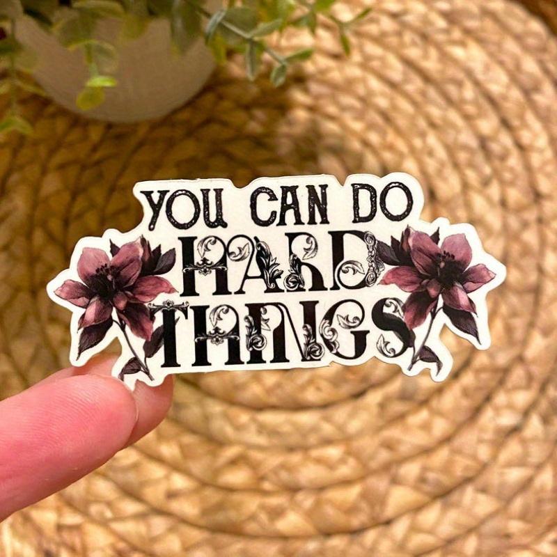 

Inspirational Quote Sticker You Can Do Hard Things Decal Gift Ideas Teacher Stickers Notebook Journal Student Floral Laptop Decor Tumblr 5pc