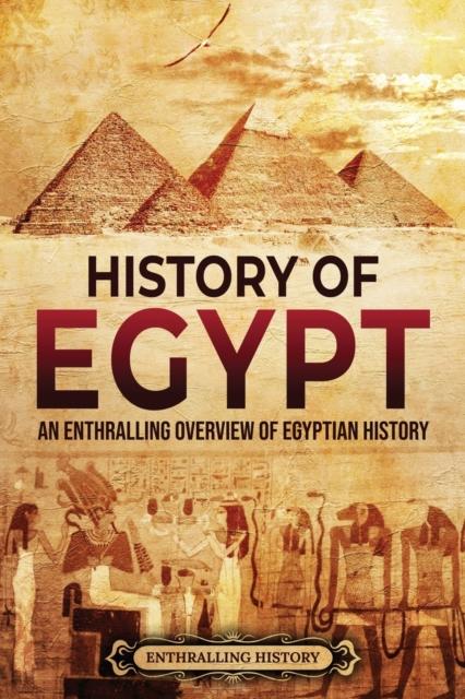 The History of Egypt : An Enthralling Overview of Egyptian History Book