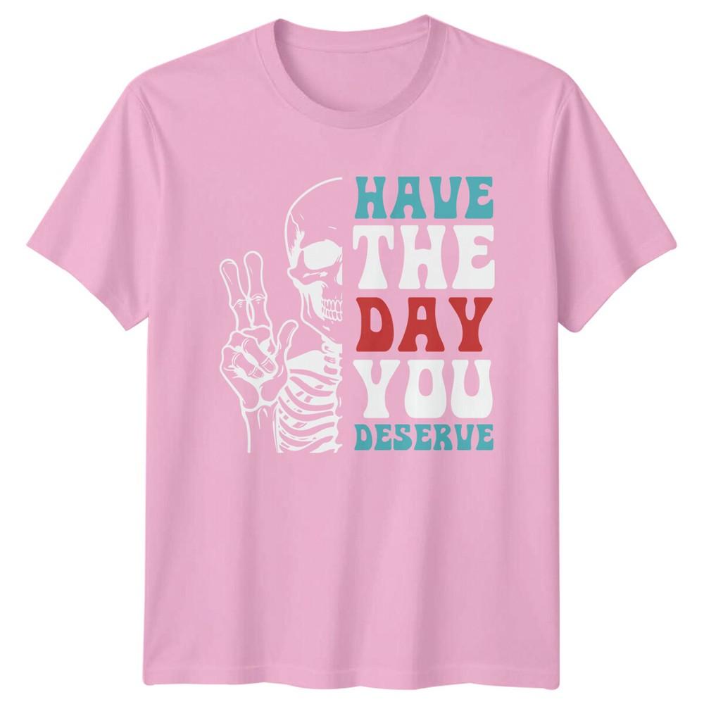 Have The Day You Deserve Skeleton Peace Hand Graphic TShirt a
