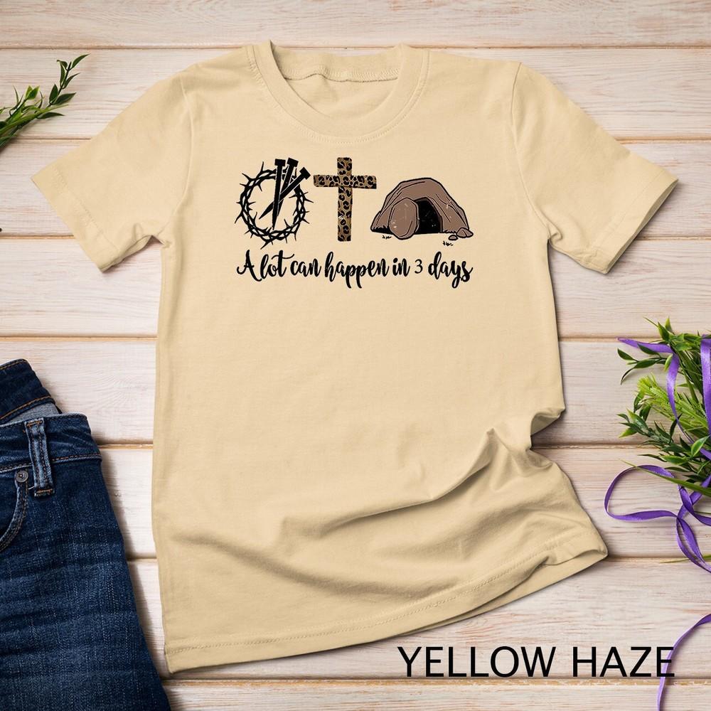 

Alot Can Happen In 3 Days Shirt, Hallelujah Easter T-Shirt Unisex T-shirt L