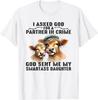 I Asked God Partner In Crime He Sent Me My Smartass Daughter T-Shirt