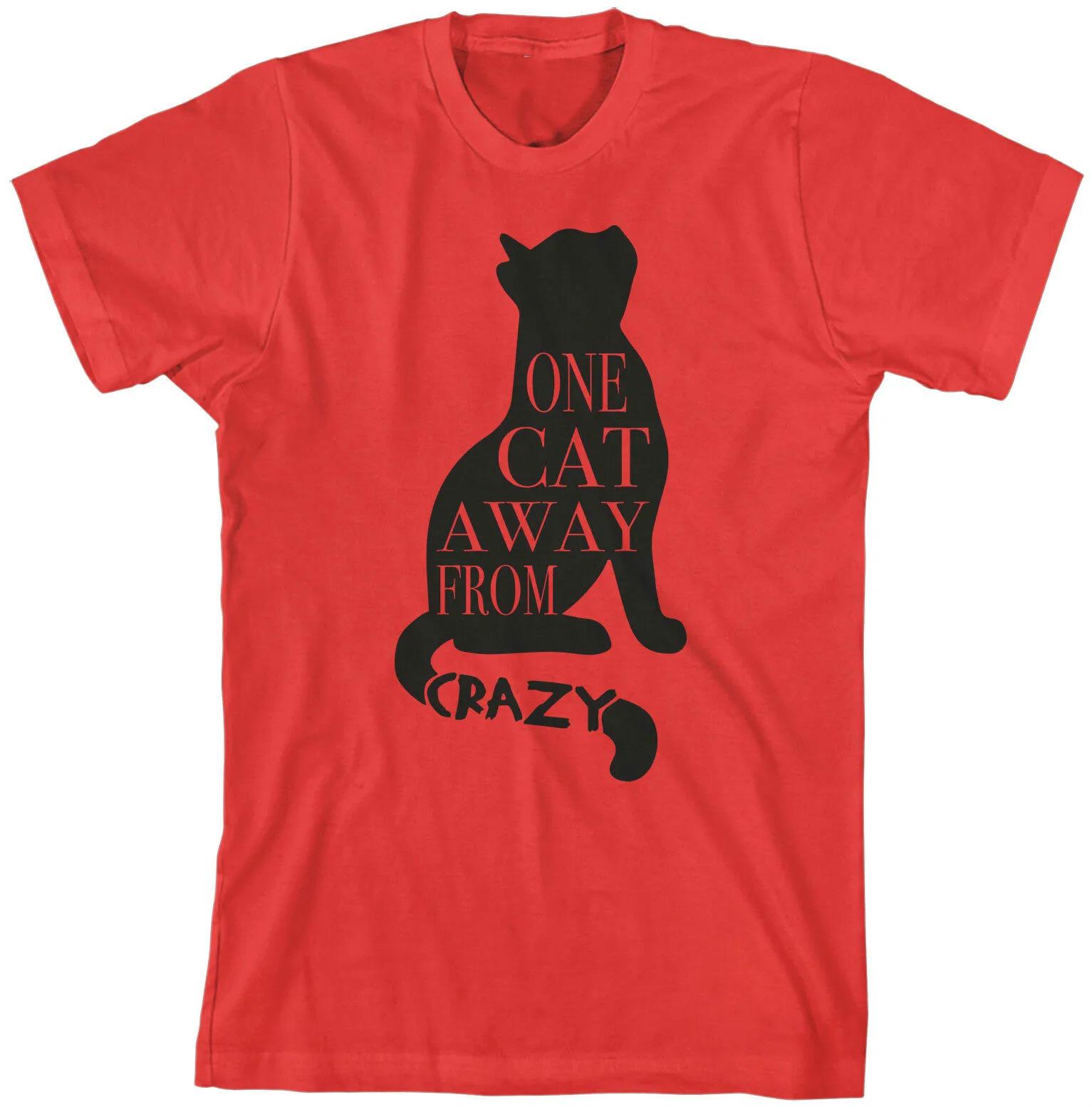 One Cat Away From Crazy Funny Cat Lovers Gift T Shirt 100 Cotton Short Sleeve ONeck Casual Tshirts Loose Top New Size S3XL S