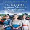 The Royal Station Masters Daughters by Ellee Seymour Paperback Book 9781838774578