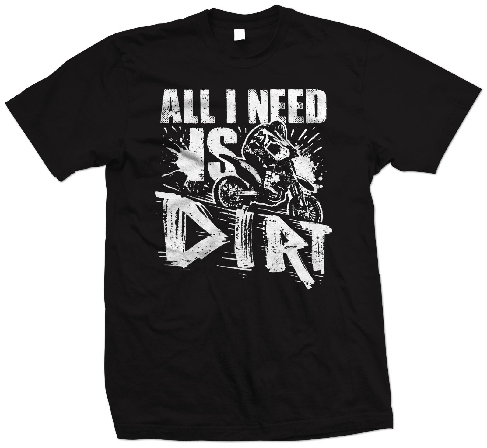 Motocross T Shirt, All i need is Dirt, Supercross, Dirt Bike T Shirt XXXL