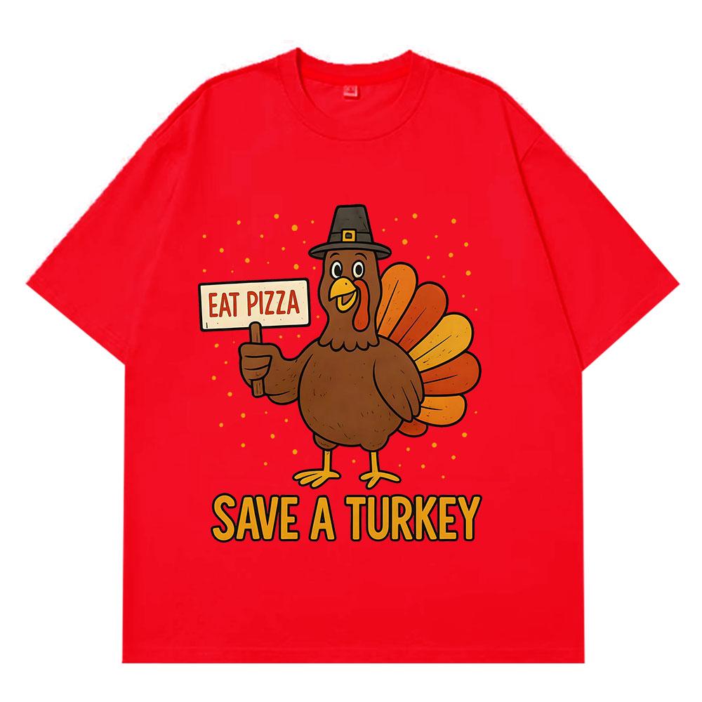 Save A Turkey Eat Pizza Funny Meme Tshirt Men Women Fashion Tshirt Shortsleeved Cotton Casual Loose High Quality Tshirts S