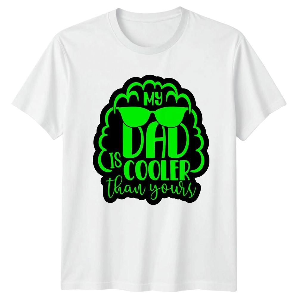 My Dad Is Cooler Than Unisexs TShirt Dad Humor Fatherhood Fathers Day Gift For Him S