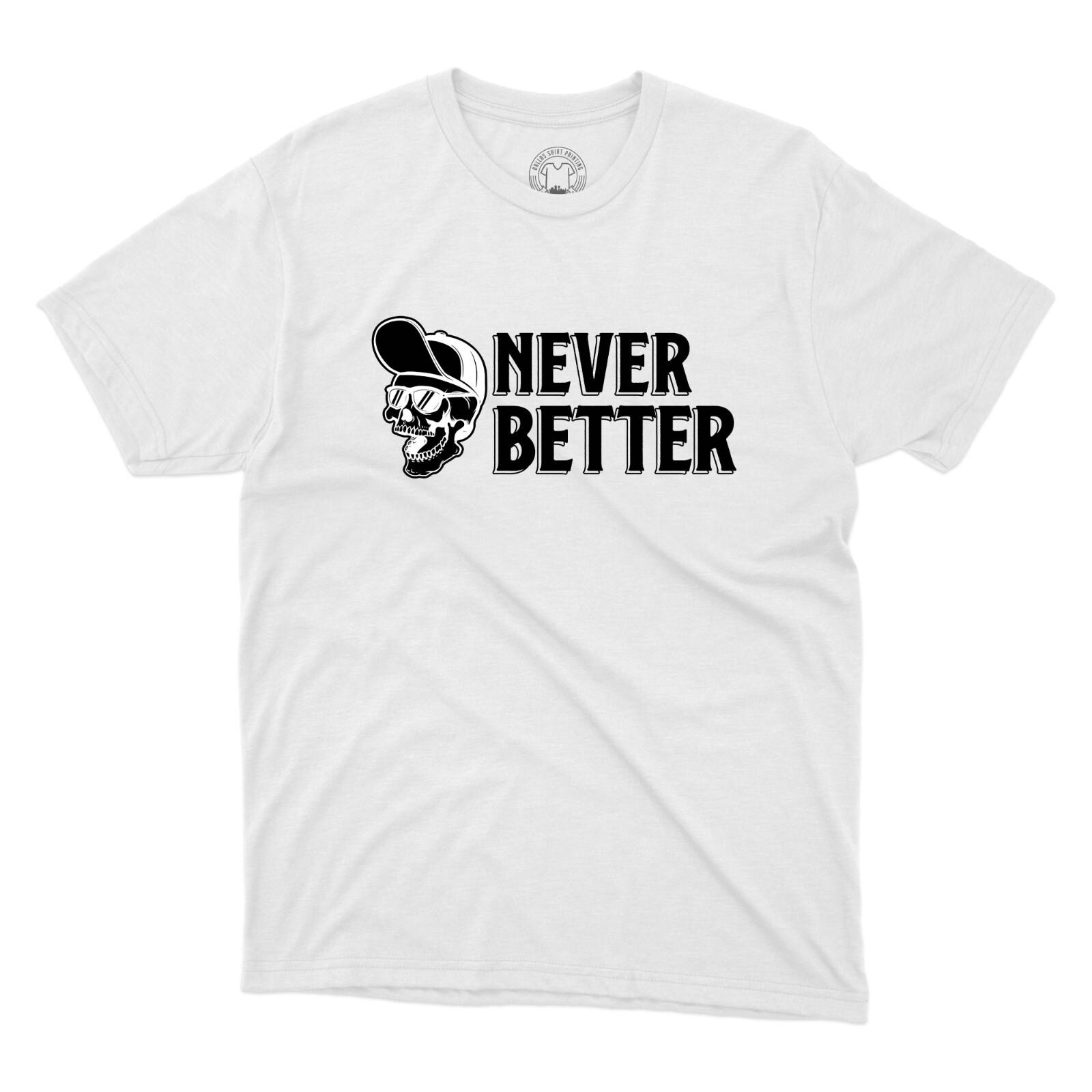 Never Better Skeleton T-Shirt Halloween Spooky Scary Skull Costume Printed Tee S