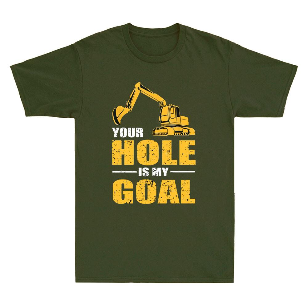 Your Hole Is My Goal Heavy Equipunisext Operator Funny Saying Vintage Unisexs Tshirt