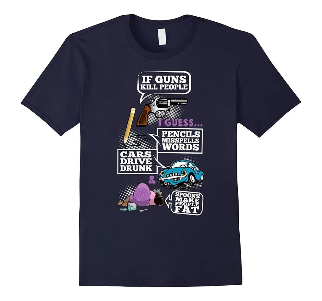 If Guns Kill People Funny Illustration 2nd Amendment TShirt 100 Cotton ONeck Short Sleeve Casual Mens Tshirt Size S3XL