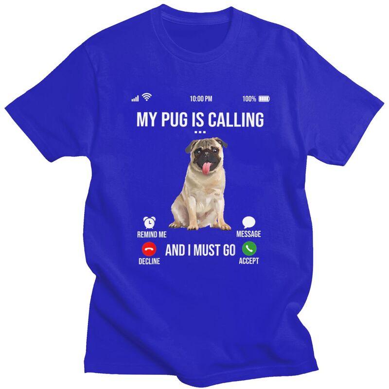 My Pug Is Calling And I Must Go T Shirts Men Pure Cotton Tees Valentines Day Gift Animal Dog Lover Tshirt Tshirt Clothing