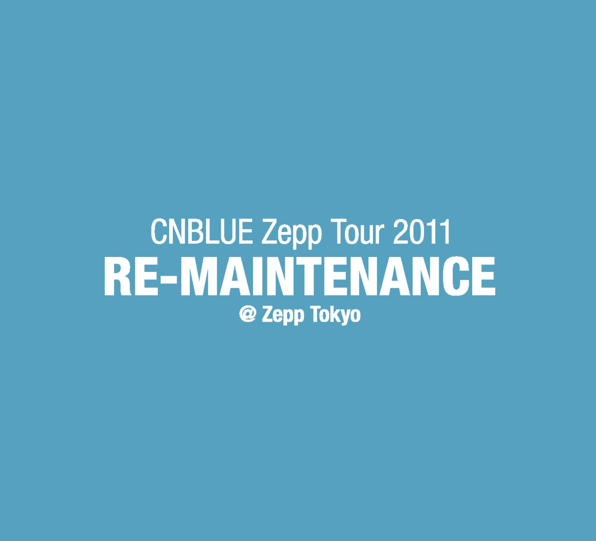 

CNBLUE Zepp Tour Tokyo 2011~RE-MAINTENANCE~@Zepp [DVD]