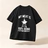 Casual Short Sleeve T Shirt My Meat Is 100 Going In Your Mouth Bbq Grill Graphic Funny Grilling Slogan Casual Streetwear Top