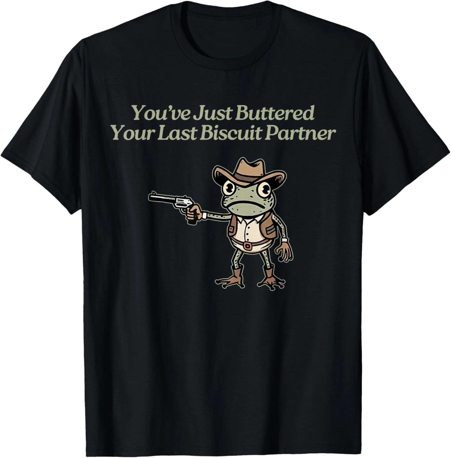 Frog You ve Just Buttered Your Last Biscuit Partner T-Shirt S