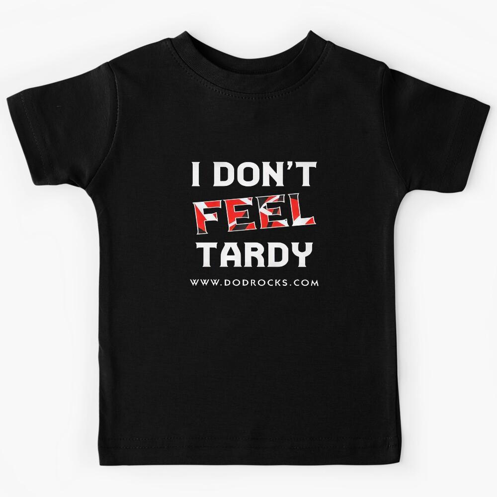 I Don t Feel Tardy Vintage Music #7296 Kids T-Shirt 120