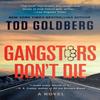 Gangsters Dont Die by Tod Goldberg Paperback Book 9781640096615