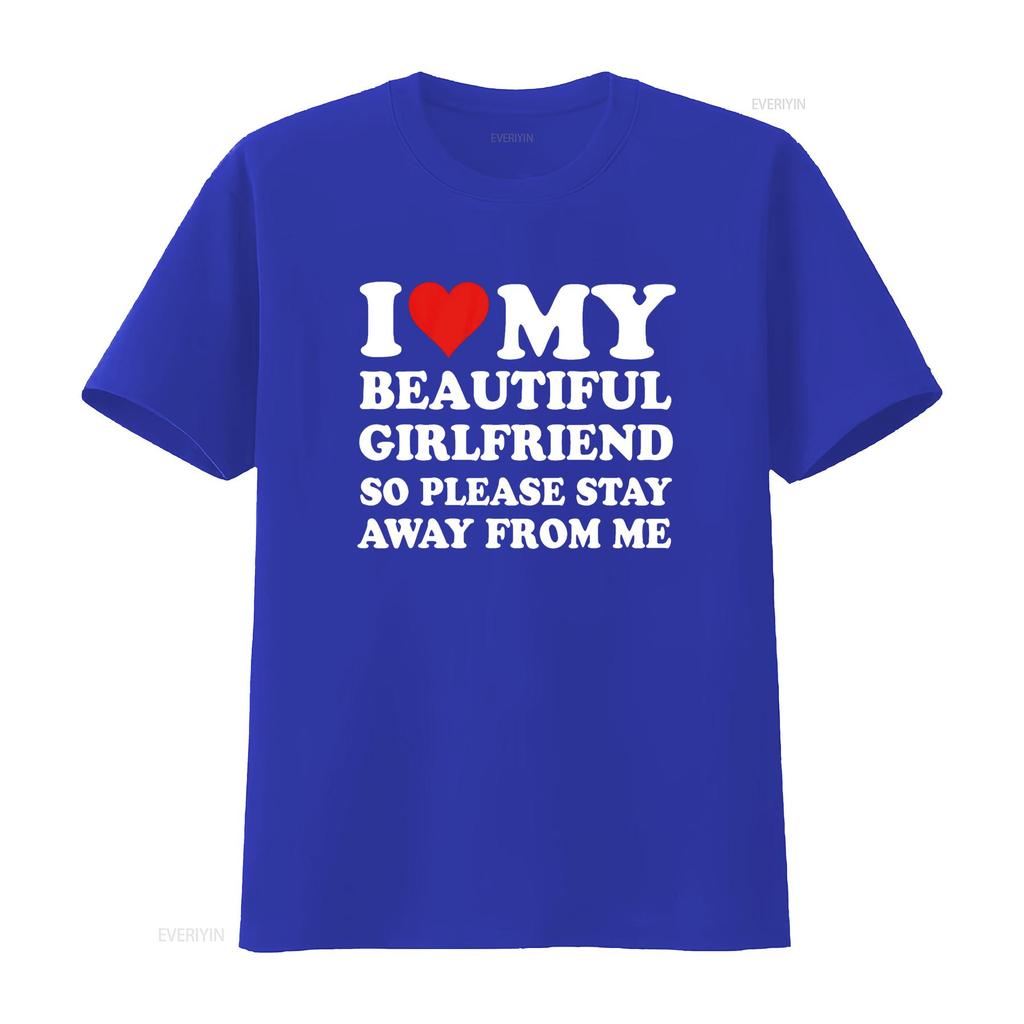 I Love My Beautiful Girlfriend So Please Stay Away From Me T Shirt vintage Washed Slightly Top For Everyday Wear graphic