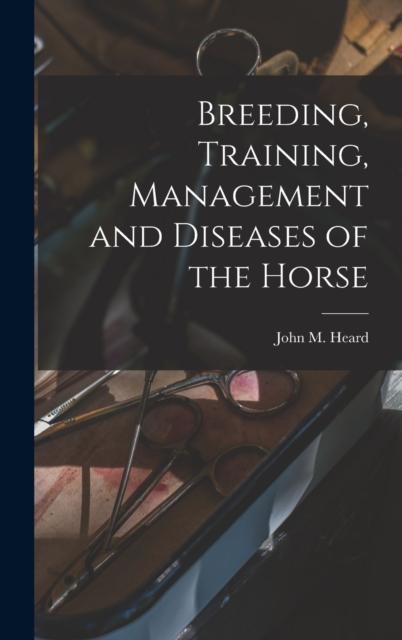 Kniha Breeding, Training, Management and Diseases of the Horse